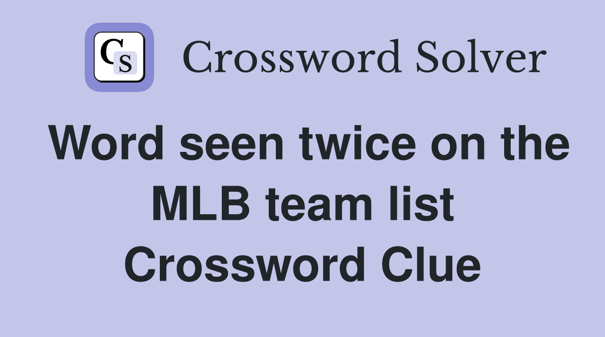 Word seen twice on the MLB team list Crossword Clue