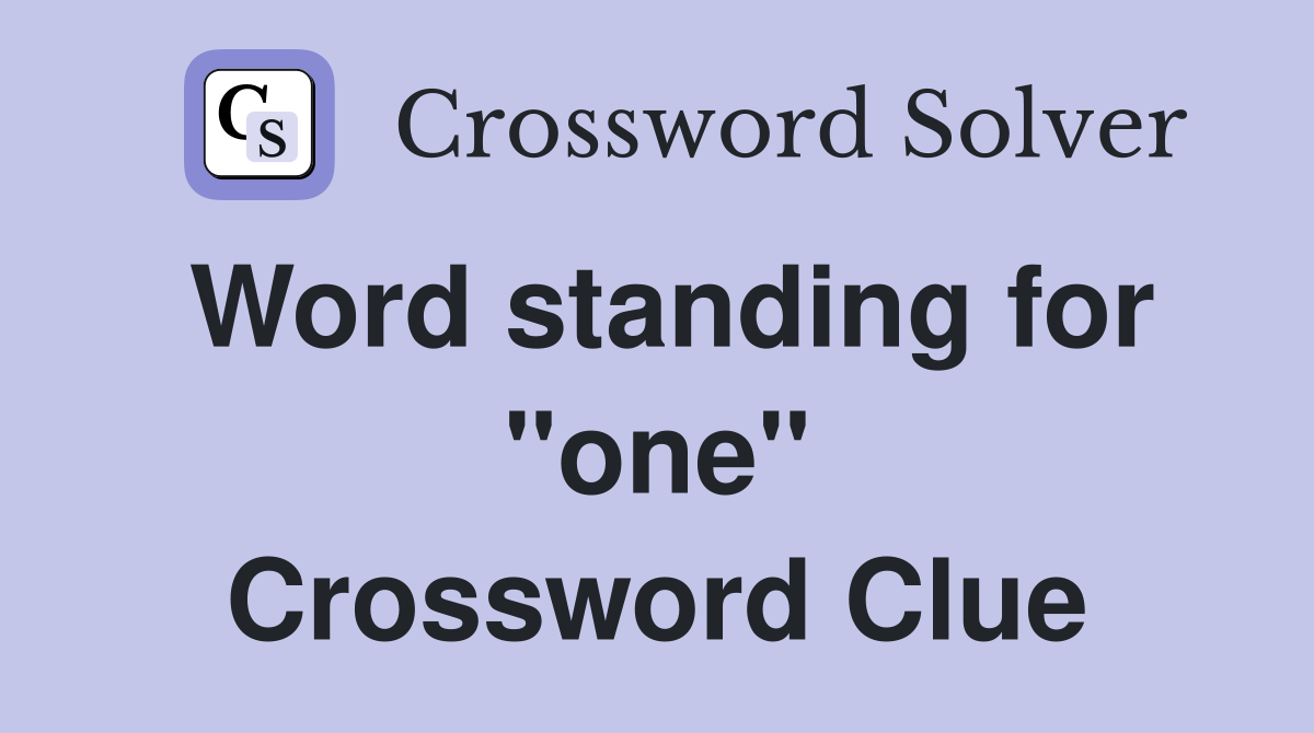 Word standing for "one" Crossword Clue