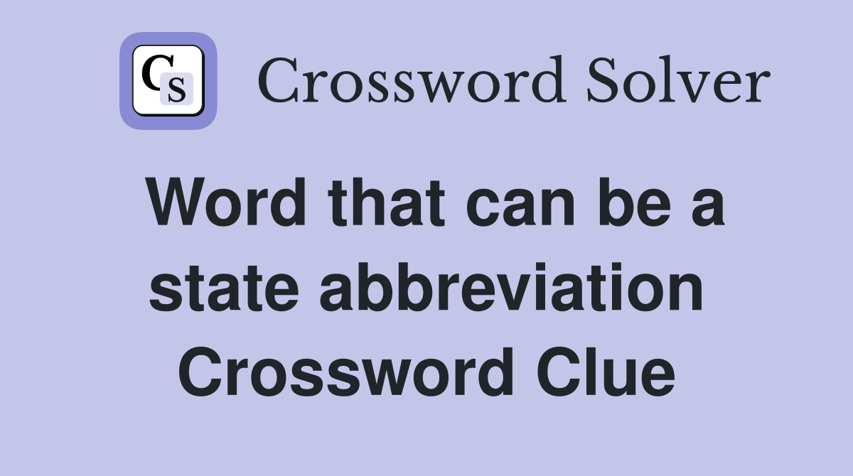 Word that can be a state abbreviation Crossword Clue