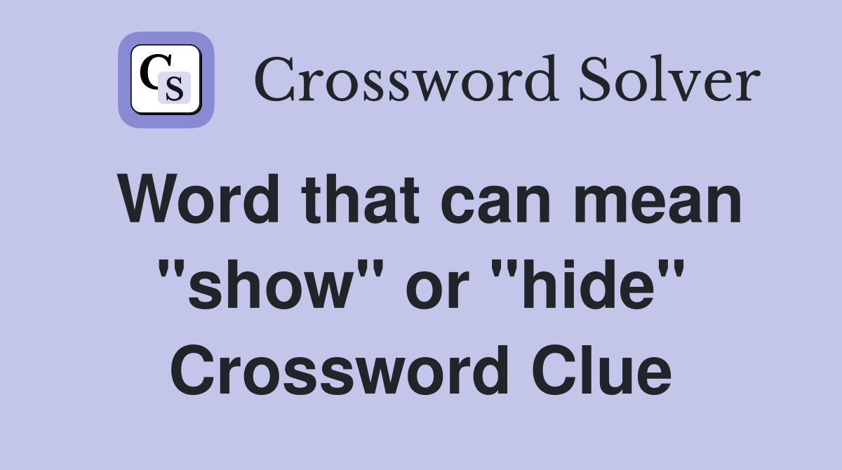 Word that can mean "show" or "hide" Crossword Clue