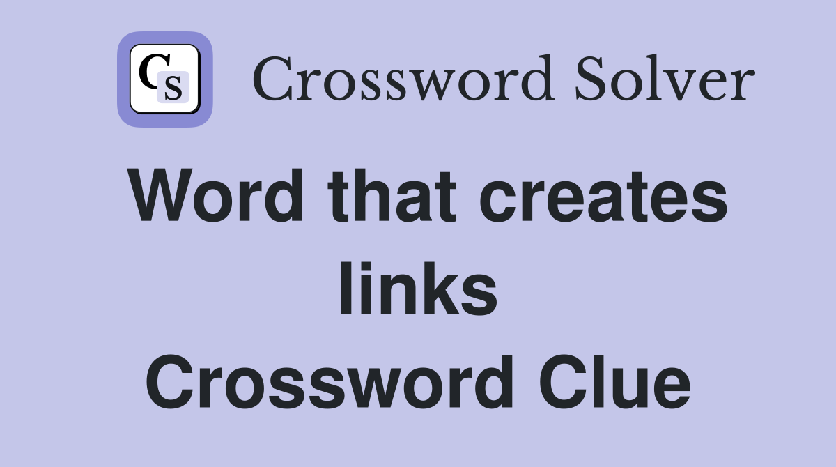 Word that creates links Crossword Clue