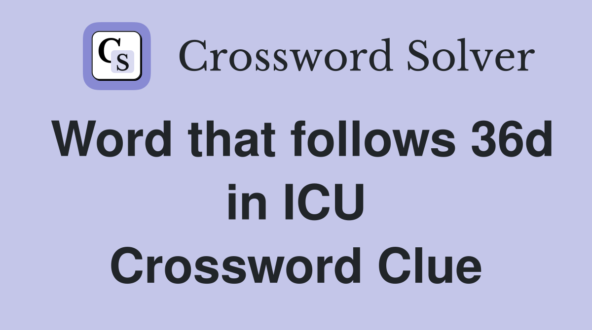 Word that follows 36d in ICU Crossword Clue