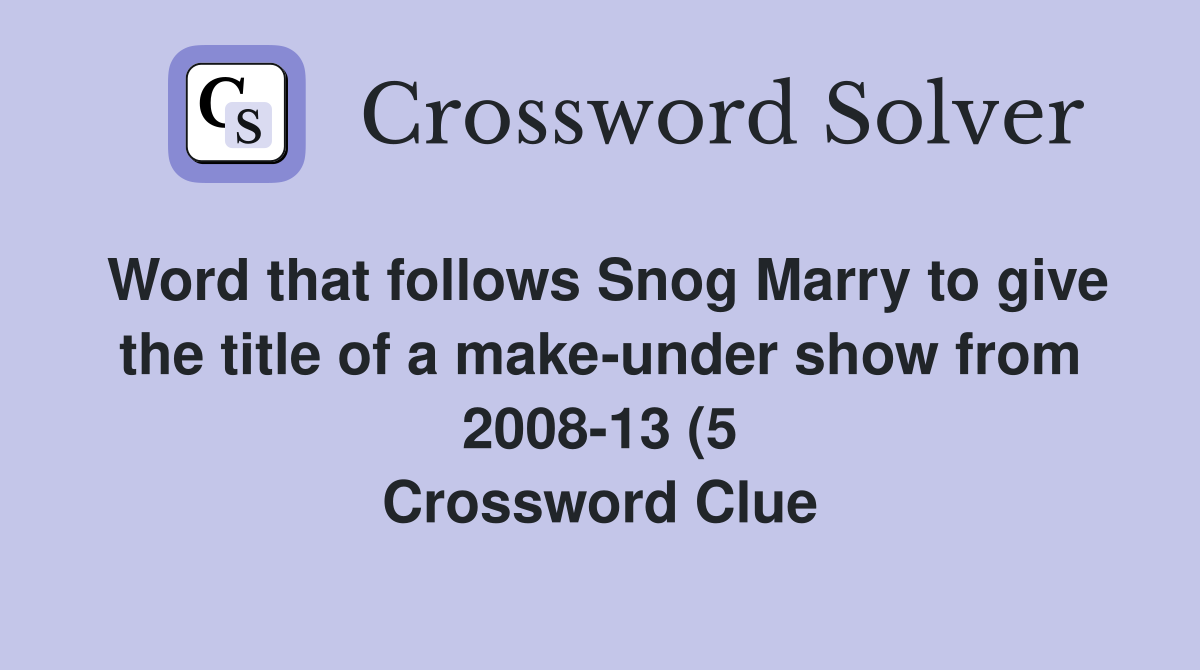 Word that follows Snog Marry to give the title of a make under show Word that follows Snog Marry to give the title of a make under show