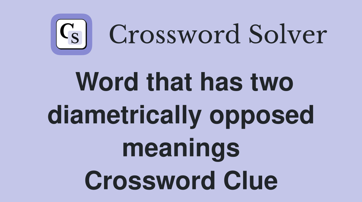 Word that has two diametrically opposed meanings Crossword Clue