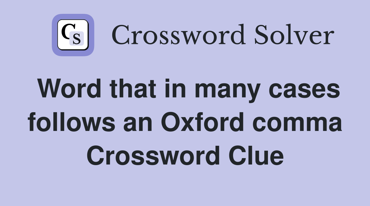 Word that in many cases follows an Oxford comma Crossword Clue