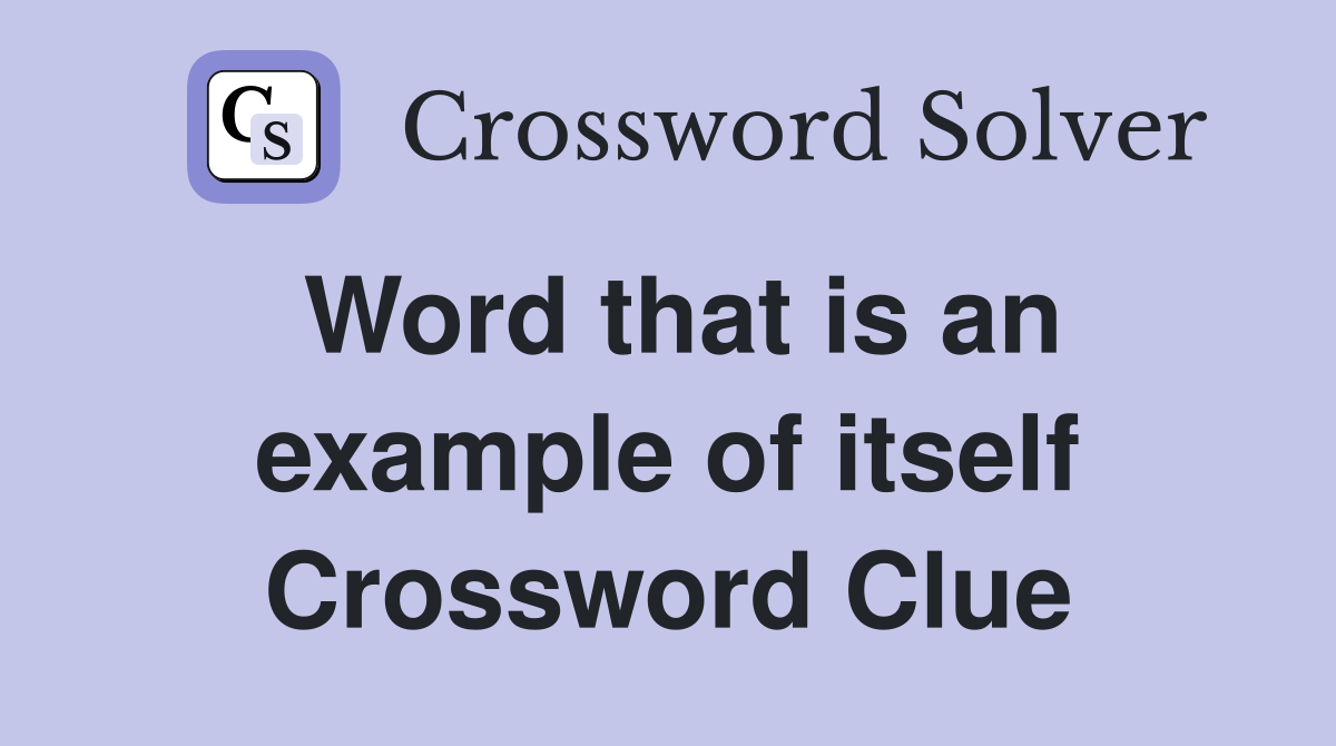 Word that is an example of itself Crossword Clue