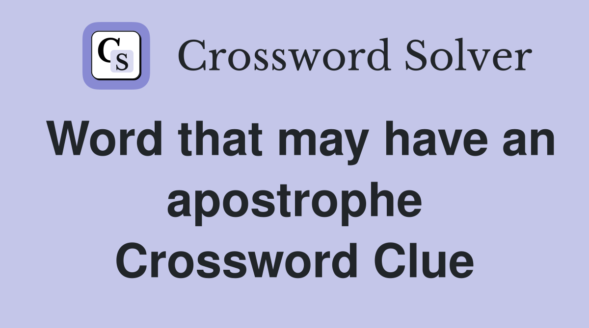 Word that may have an apostrophe Crossword Clue