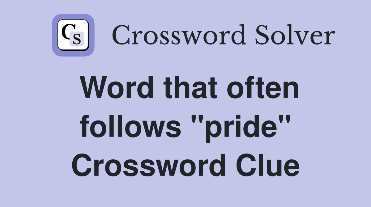 Word that often follows "pride" Crossword Clue