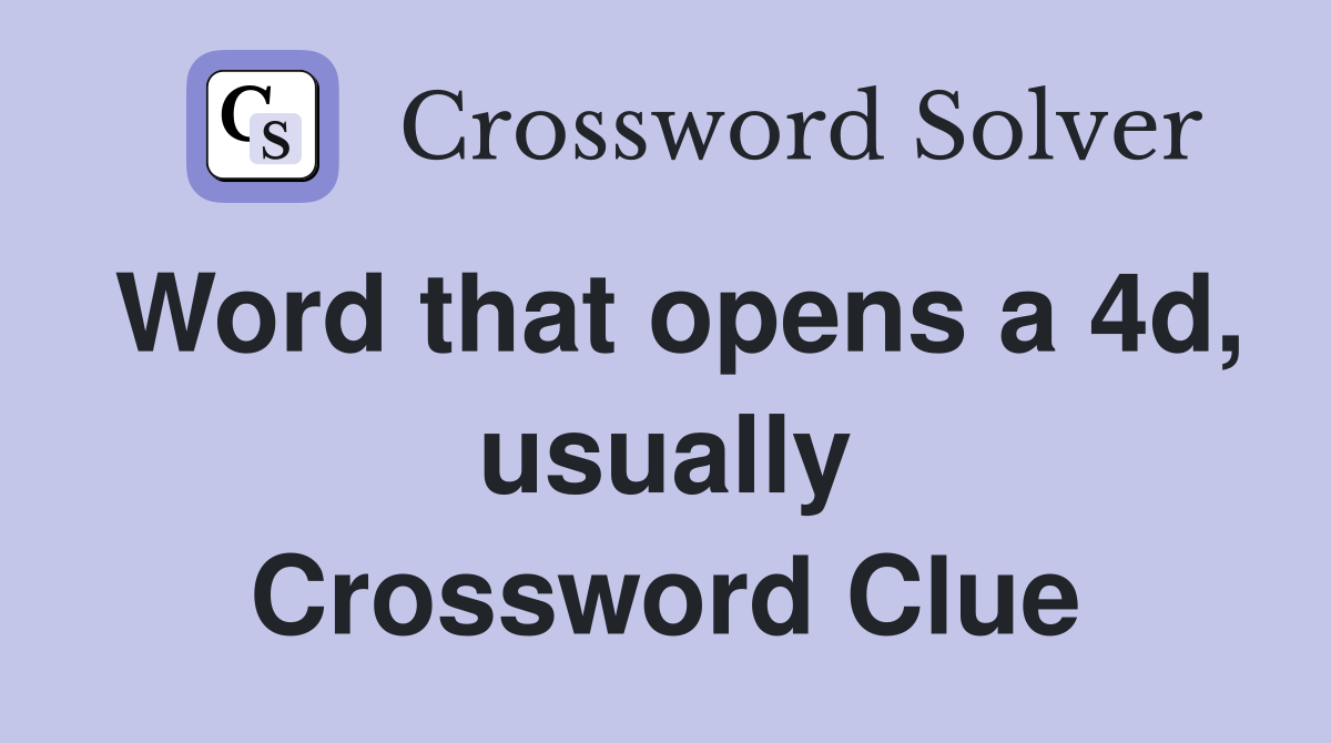 Word that opens a 4d, usually Crossword Clue