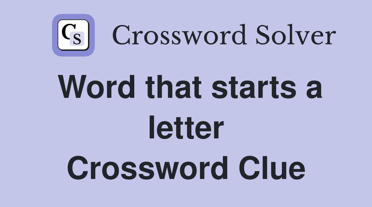 Word that starts a letter Crossword Clue
