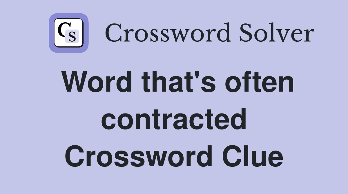 Word that's often contracted Crossword Clue