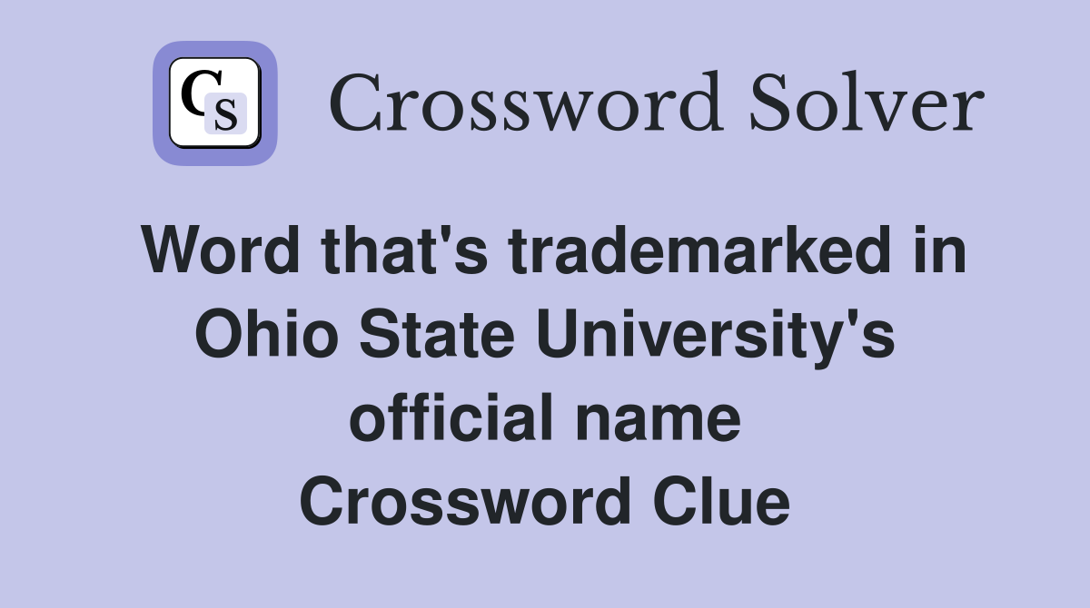 Word that's trademarked in Ohio State University's official name Crossword Clue