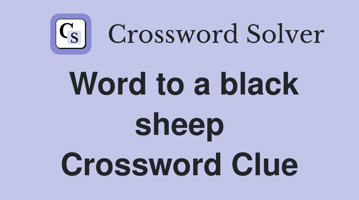 Word to a black sheep Crossword Clue