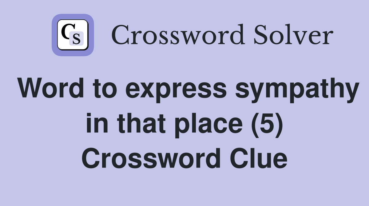 Word to express sympathy in that place (5) Crossword Clue