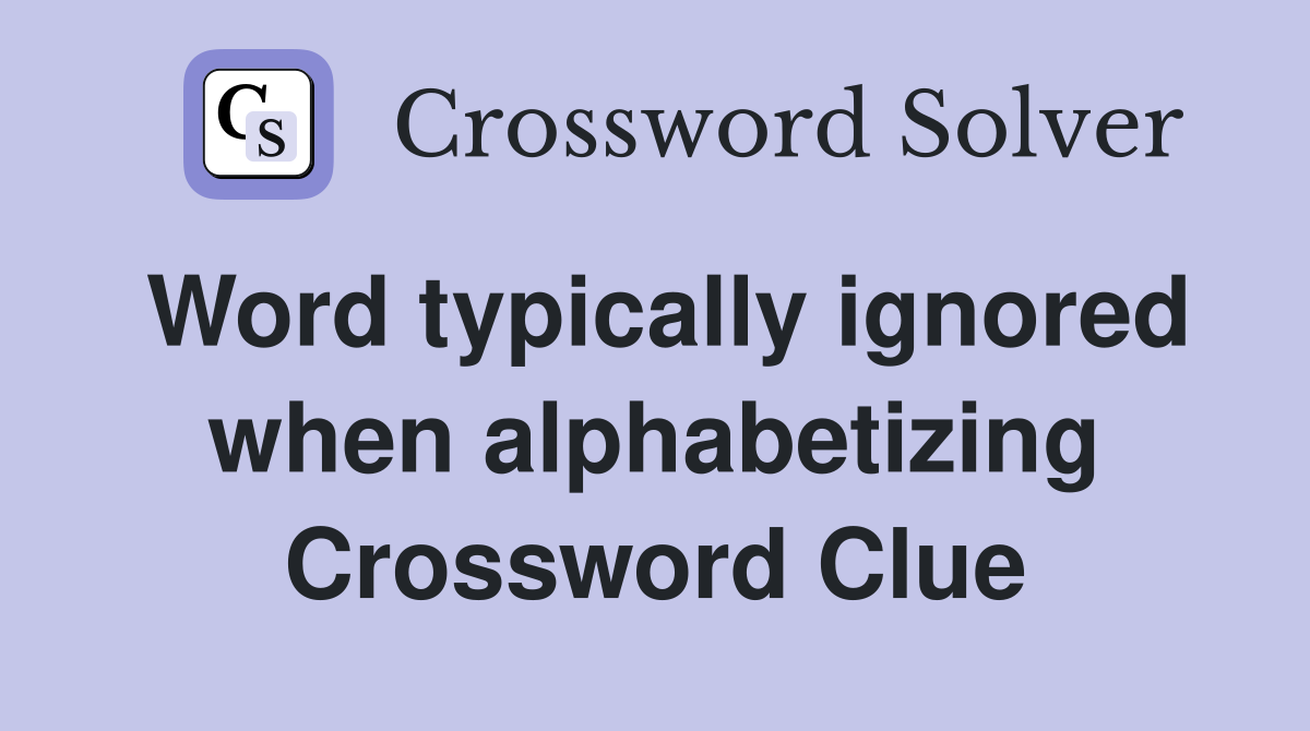 Word typically ignored when alphabetizing Crossword Clue