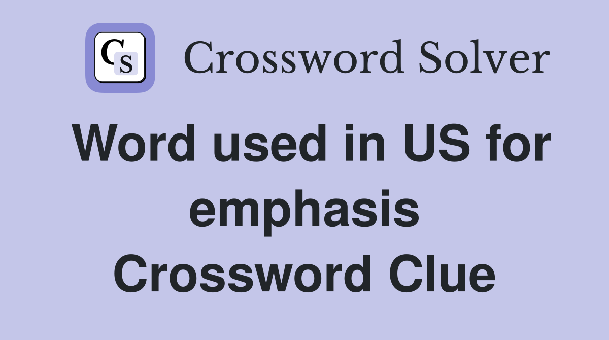 Word used in US for emphasis Crossword Clue