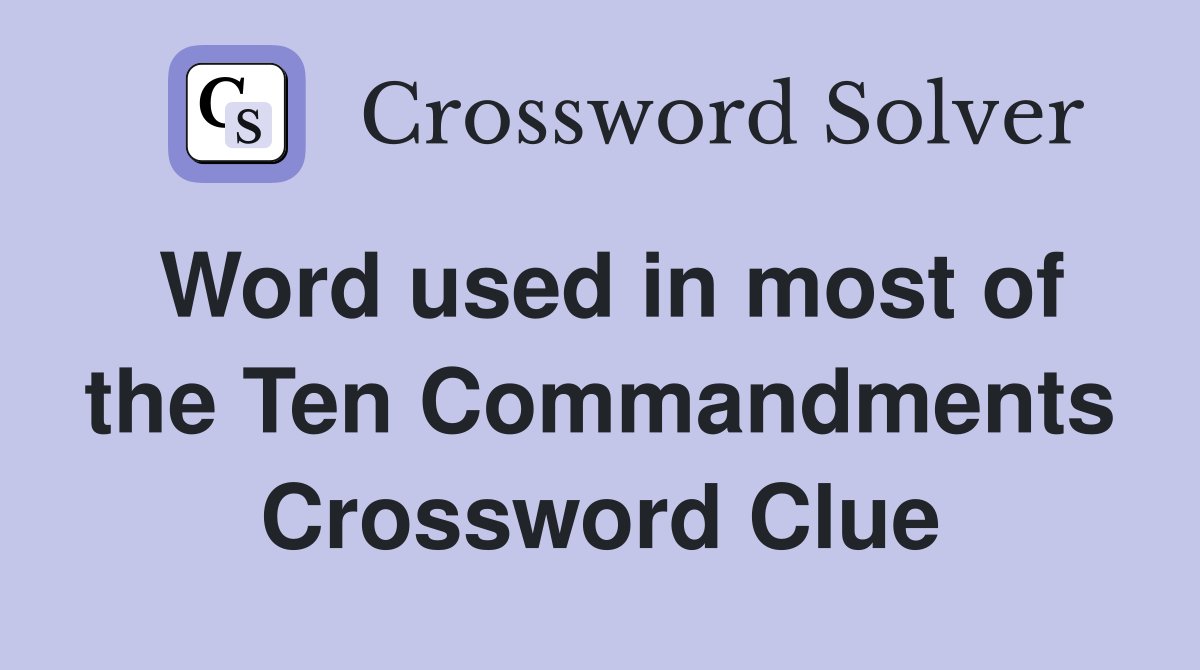 Word used in most of the Ten Commandments Crossword Clue