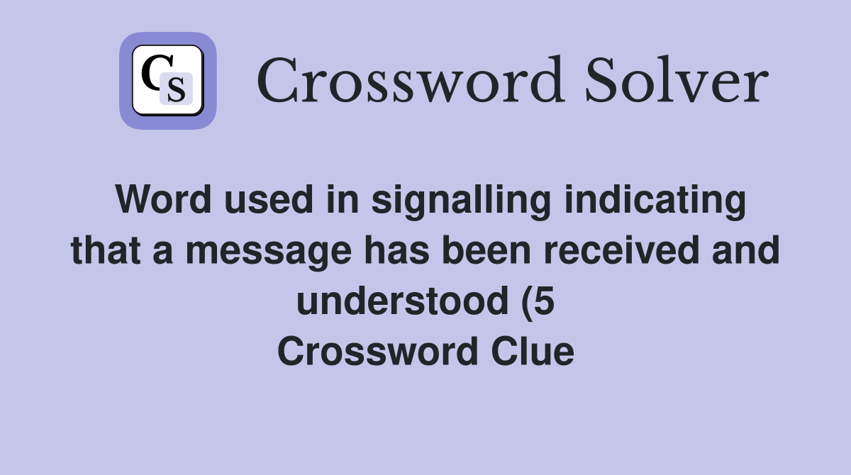 Word used in signalling indicating that a message has been received and Word used in signalling indicating that a message has been received and