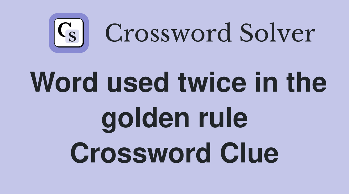Word used twice in the golden rule Crossword Clue