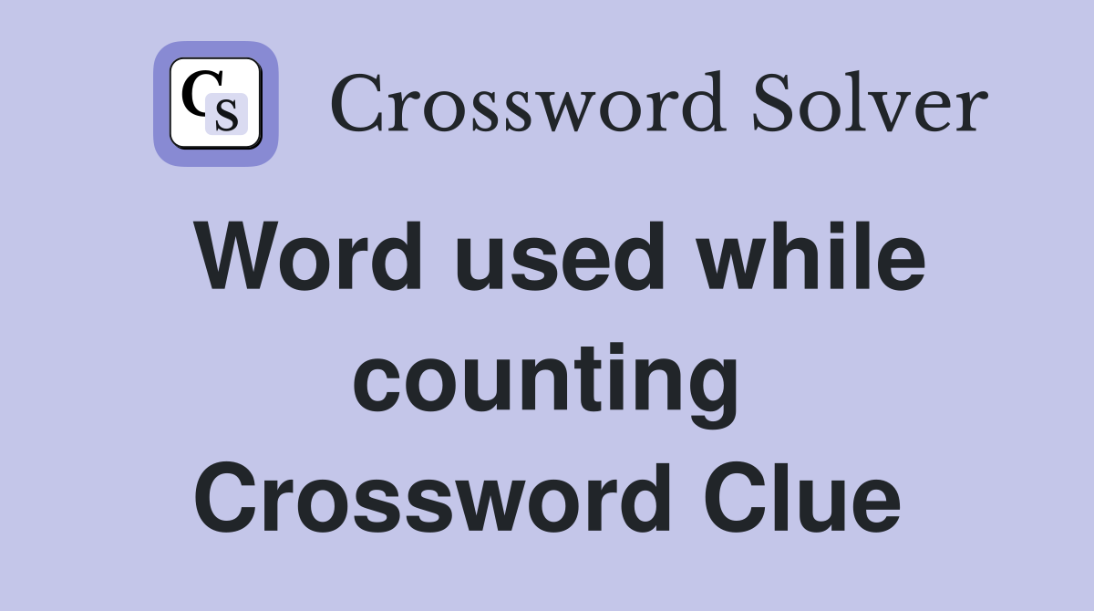 Word used while counting Crossword Clue
