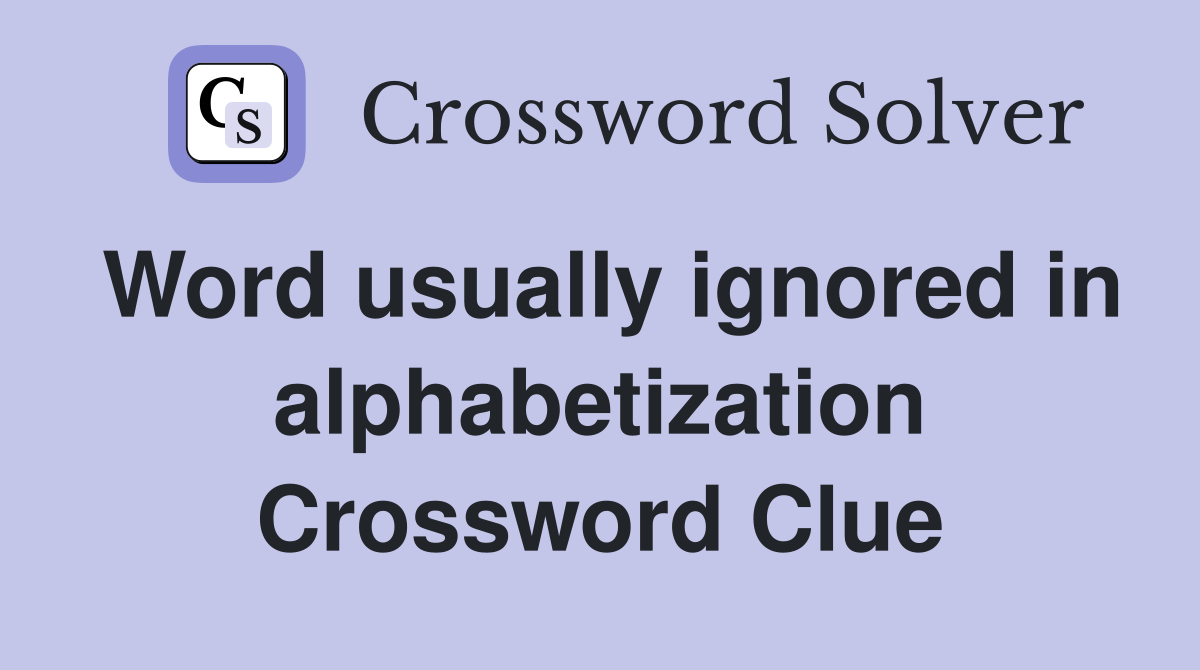 Word usually ignored in alphabetization Crossword Clue