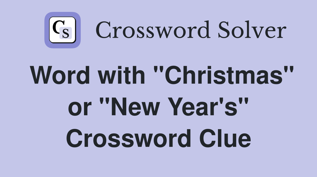 Word with "Christmas" or "New Year's" Crossword Clue