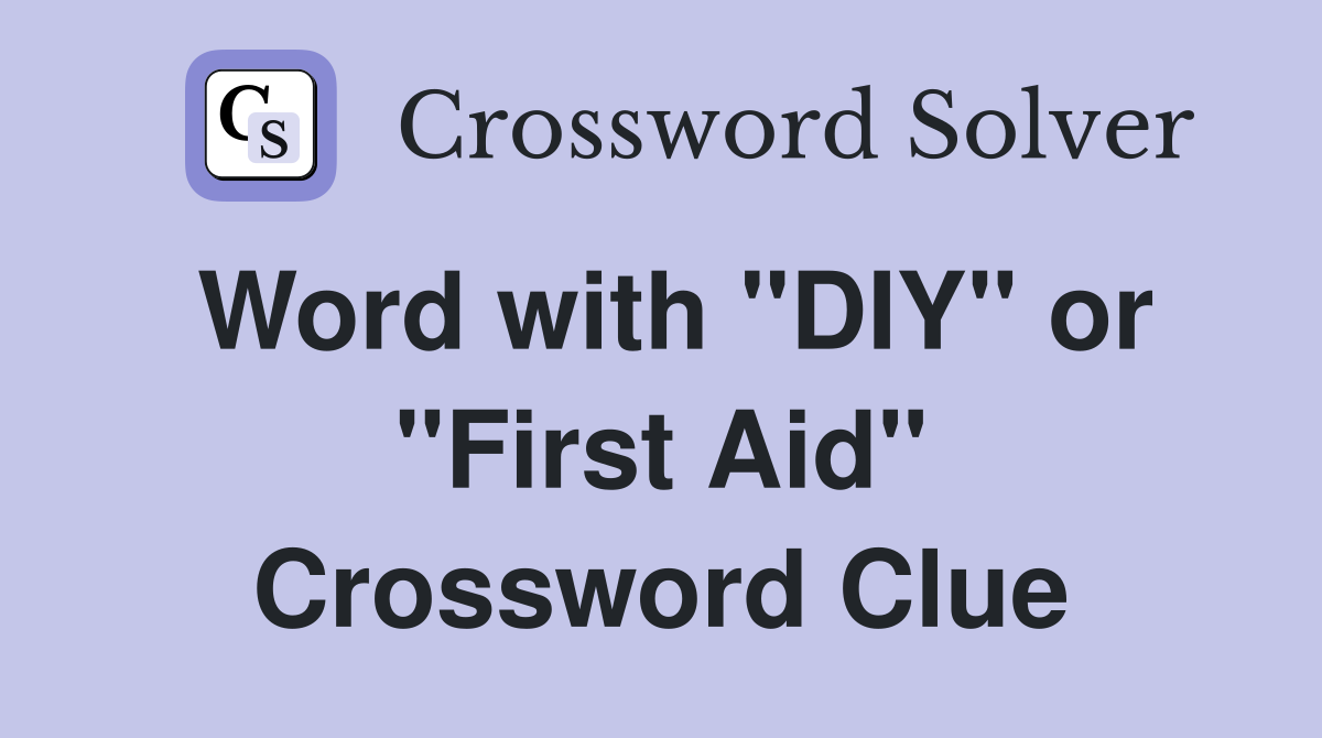 Word with "DIY" or "First Aid" Crossword Clue