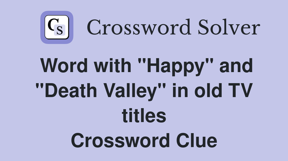 Word with "Happy" and "Death Valley" in old TV titles Crossword Clue