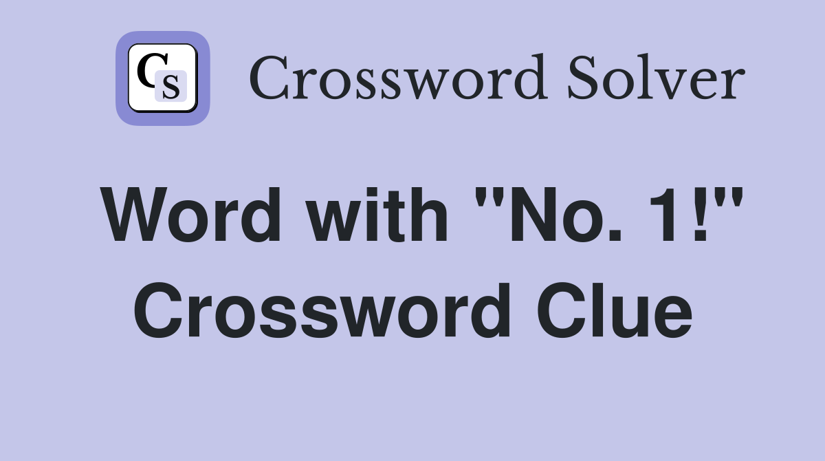 Word with "No. 1!" Crossword Clue