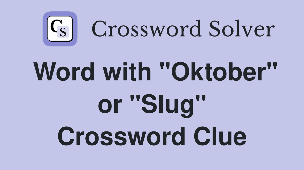 Word with "Oktober" or "Slug" Crossword Clue