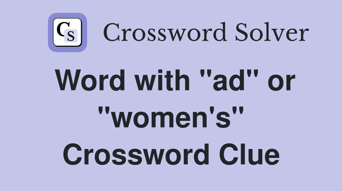 Word with "ad" or "women's" Crossword Clue