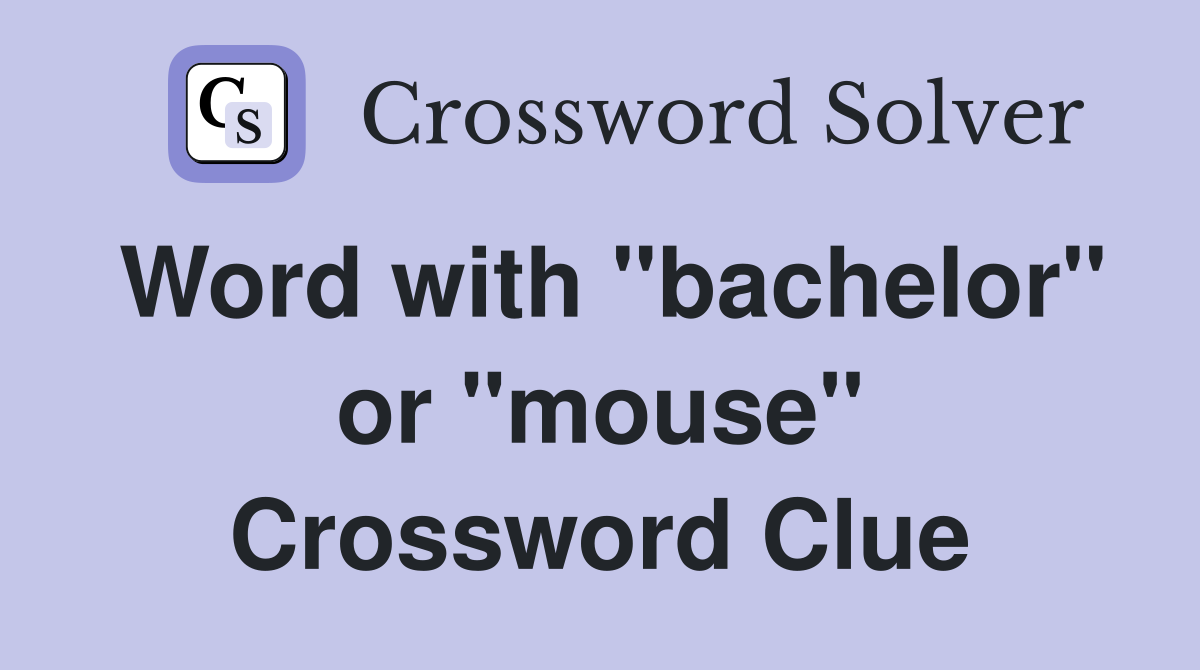 Word with "bachelor" or "mouse" Crossword Clue