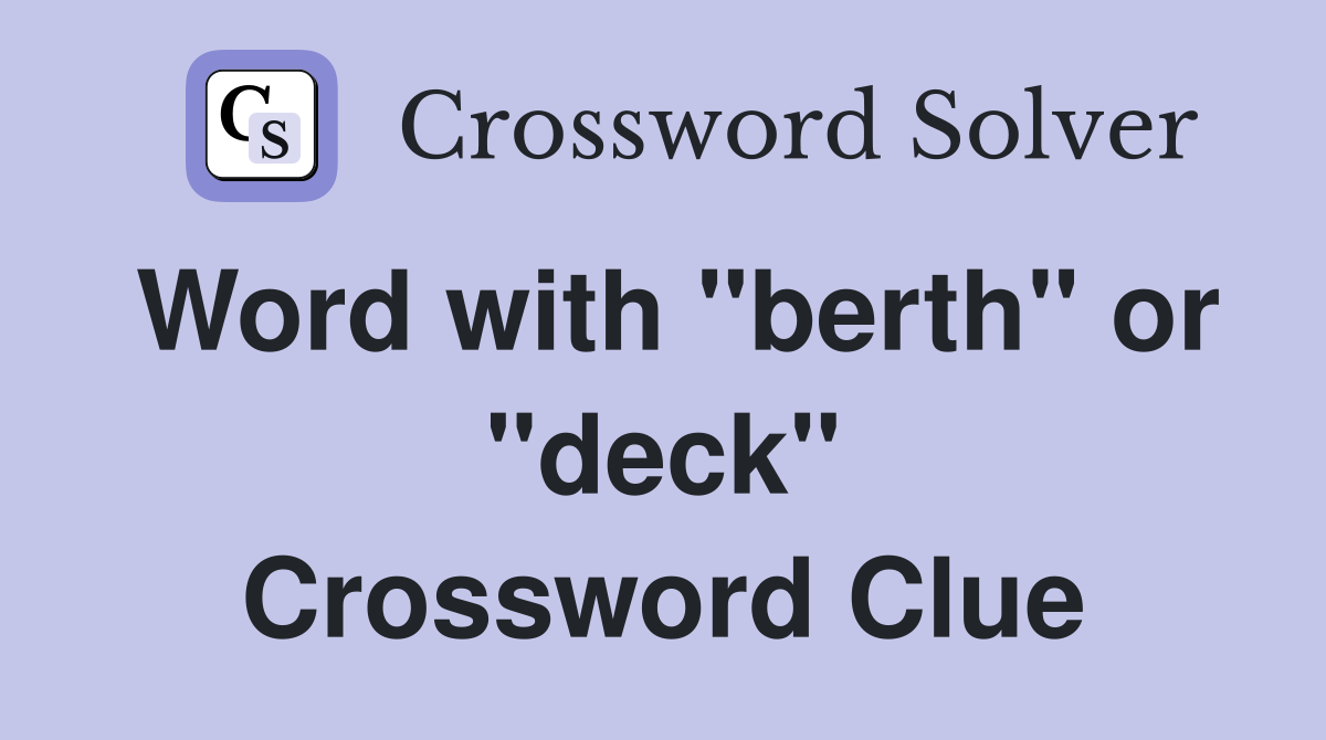 Word with "berth" or "deck" Crossword Clue
