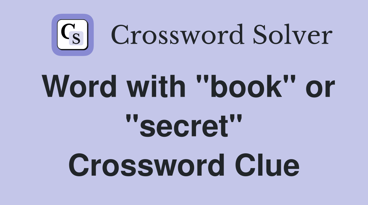 Word with "book" or "secret" Crossword Clue