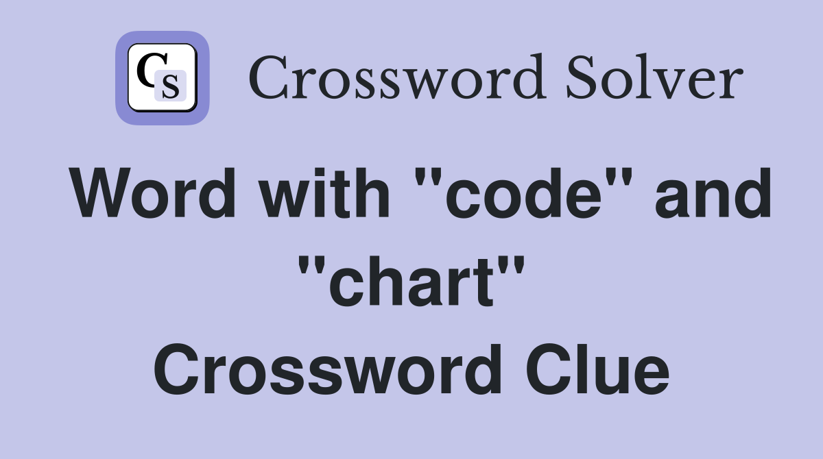 Word with "code" and "chart" Crossword Clue