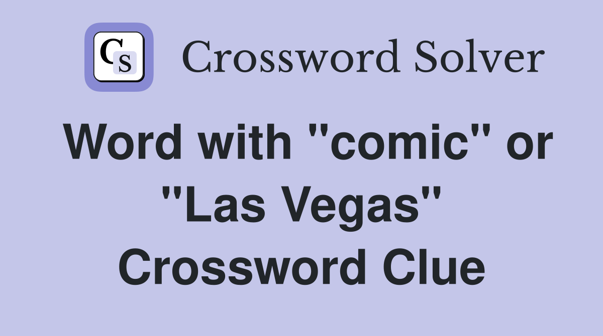 Word with "comic" or "Las Vegas" Crossword Clue