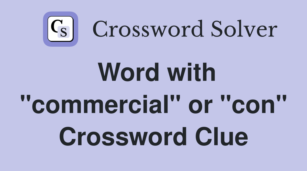 Word with "commercial" or "con" Crossword Clue