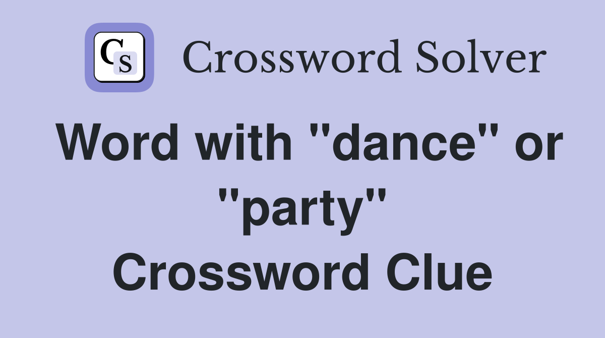 Word with "dance" or "party" Crossword Clue