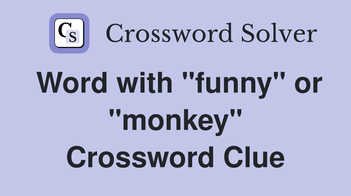 Word with "funny" or "monkey" Crossword Clue