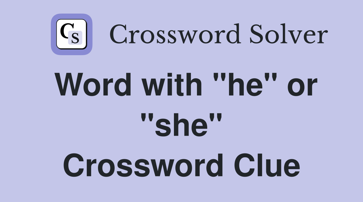 Word with "he" or "she" Crossword Clue