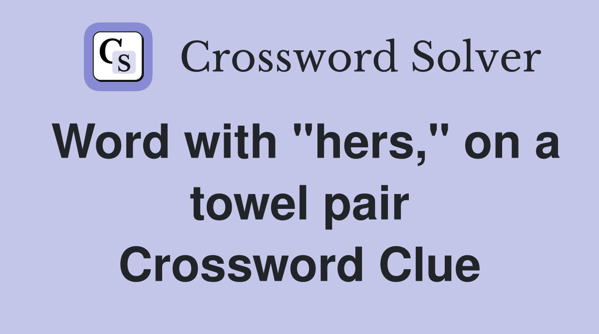 Word with "hers," on a towel pair Crossword Clue