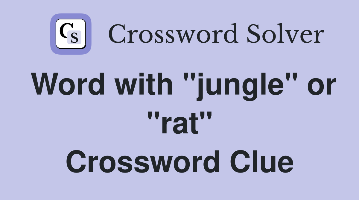 Word with "jungle" or "rat" Crossword Clue
