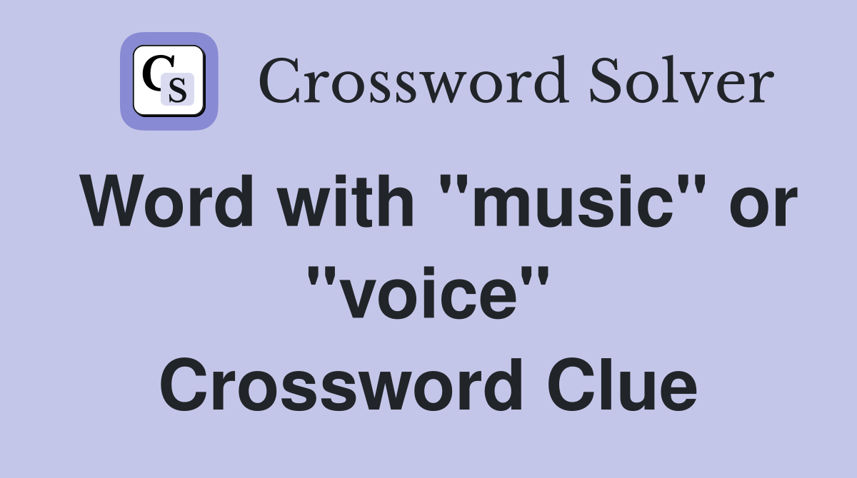 Word with "music" or "voice" Crossword Clue