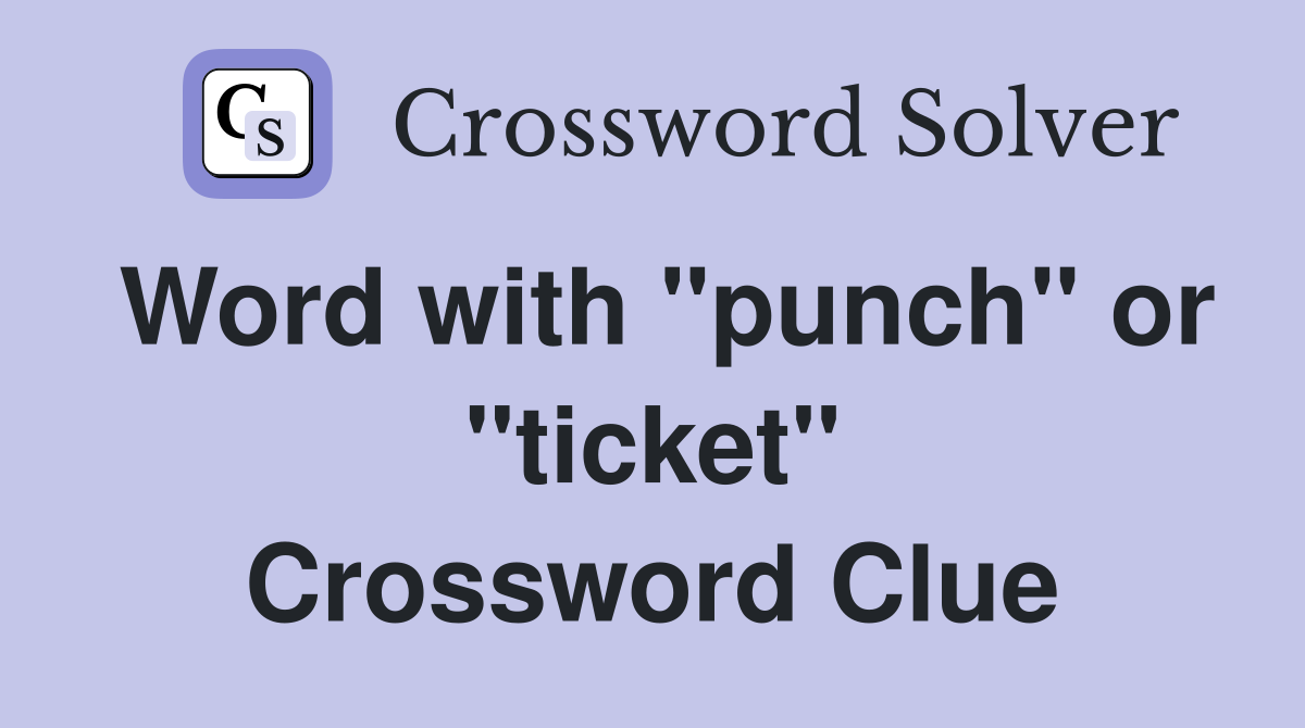 Word with "punch" or "ticket" Crossword Clue