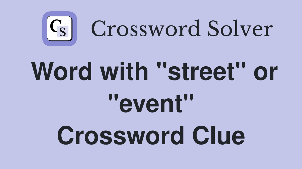 Word with "street" or "event" Crossword Clue