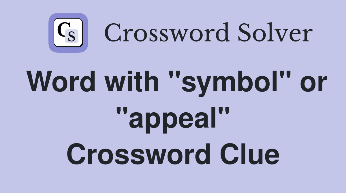 Word with "symbol" or "appeal" Crossword Clue