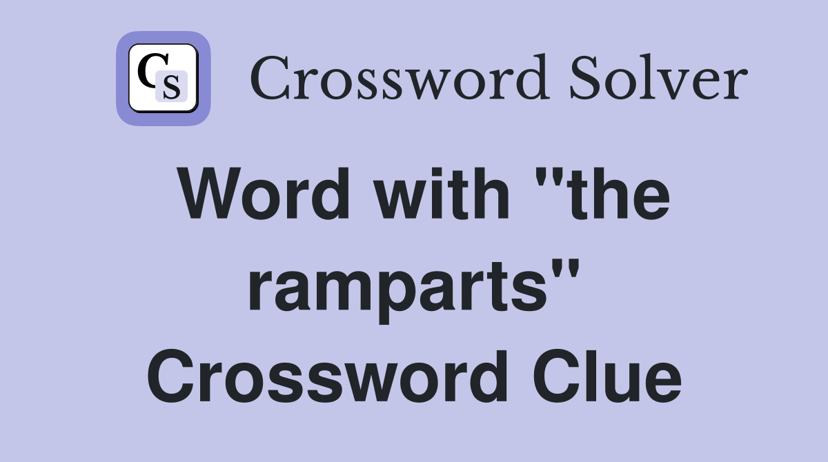 Word with "the ramparts" Crossword Clue