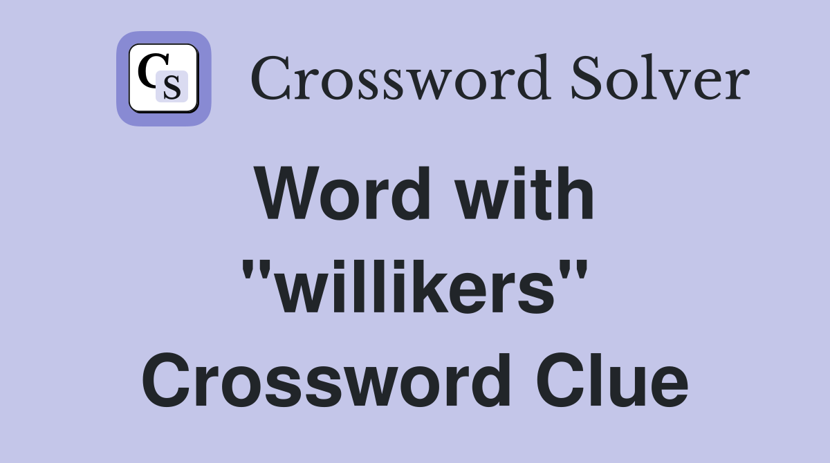 Word with "willikers" Crossword Clue