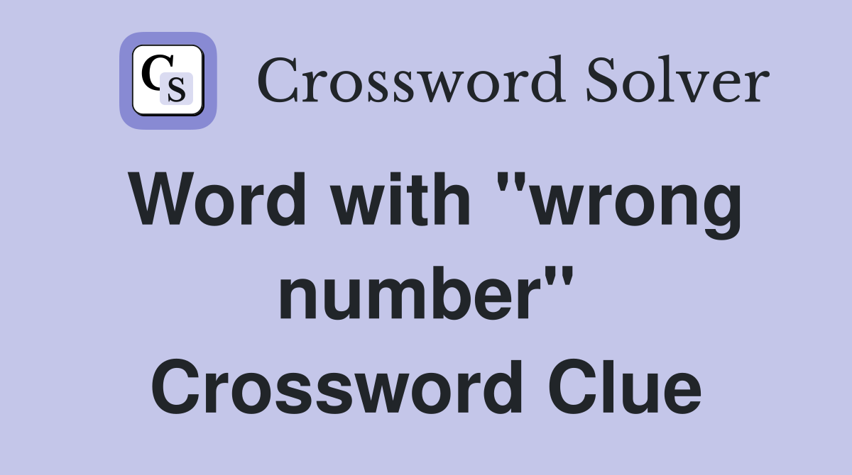 Word with "wrong number" Crossword Clue
