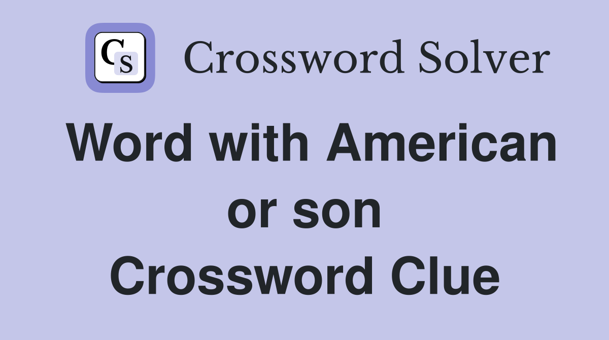 Word with American or son Crossword Clue